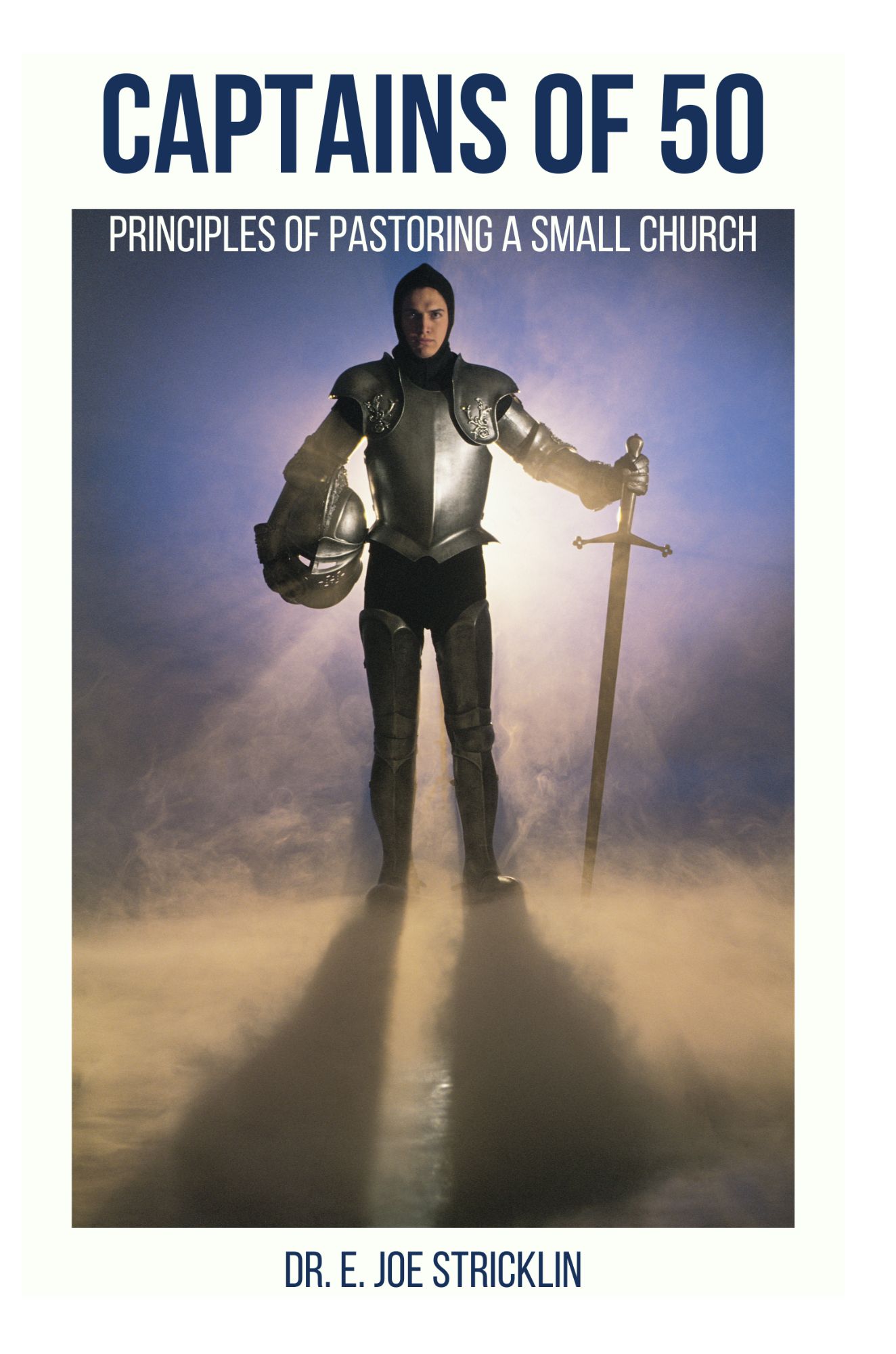 Captains of 50: Principles of Pastoring a Small Church